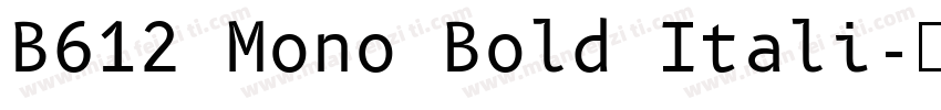 B612 Mono Bold Itali字体转换